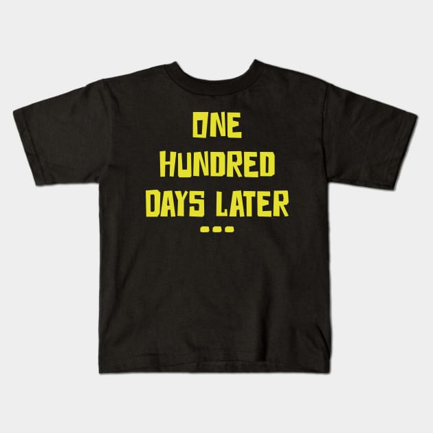 One Hundred Days Later 100th day of school teacher or pupil Kids T-Shirt by Uniqueify